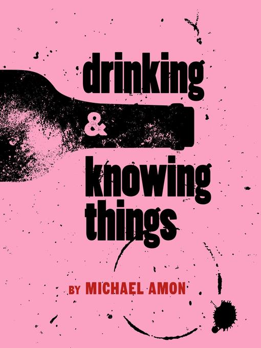 Title details for Drinking & Knowing Things by Michael Amon - Available
